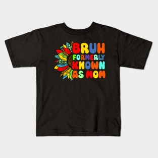 Bruh Formerly Known As Mom Funny Mom Mother's Day Sunflower Kids T-Shirt